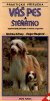 Váš pes a štěňátko : ilustrovaná příručka o chovu a výcviku
