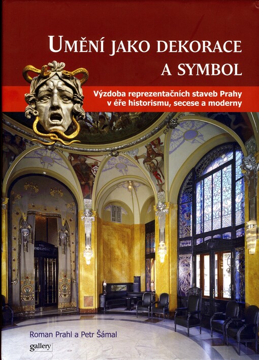Umění jako dekorace a symbol : výzdoba reprezentačních staveb Prahy v éře historismu, secese a moderny
