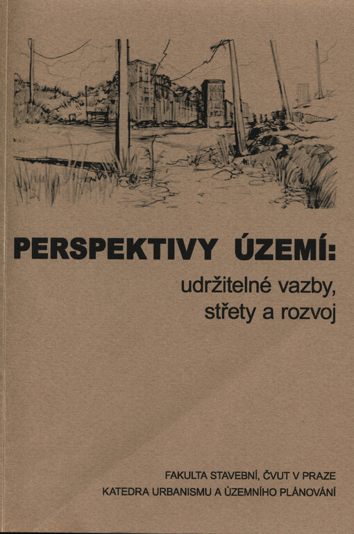 Perspektivy území :udržitelné vazby, střety a rozvoj
