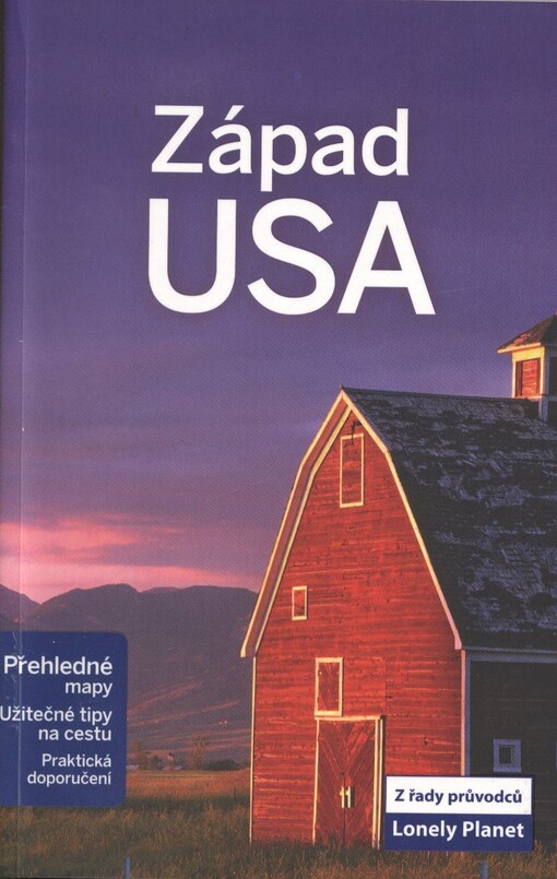 Západ USA :přehledné mapy, užitečné tipy na cestu, praktická doporučení