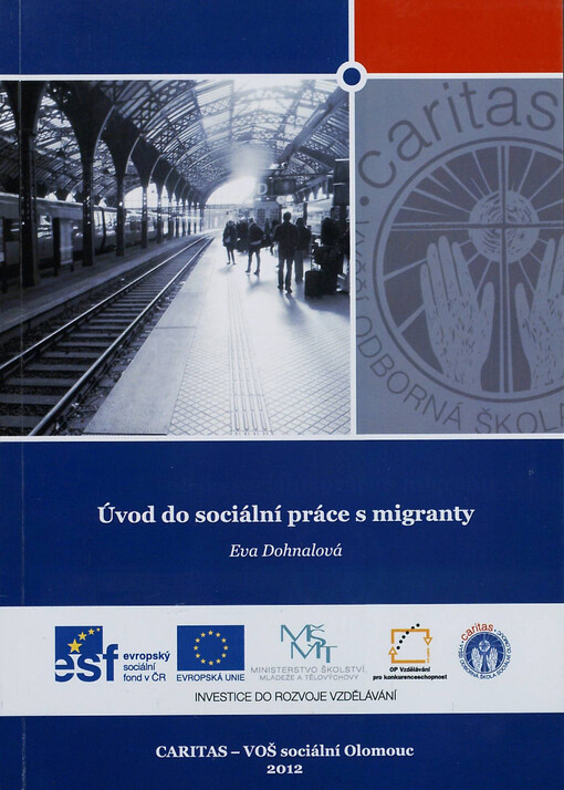 Úvod do sociální práce s migranty :problematika migrace a integrace v ES/EU a České republice