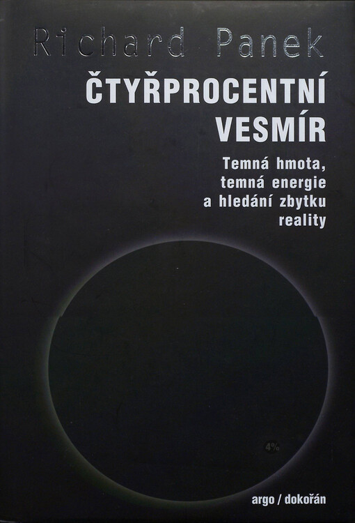 Čtyřprocentní vesmír :temná hmota, temná energie a hledání zbytku reality
