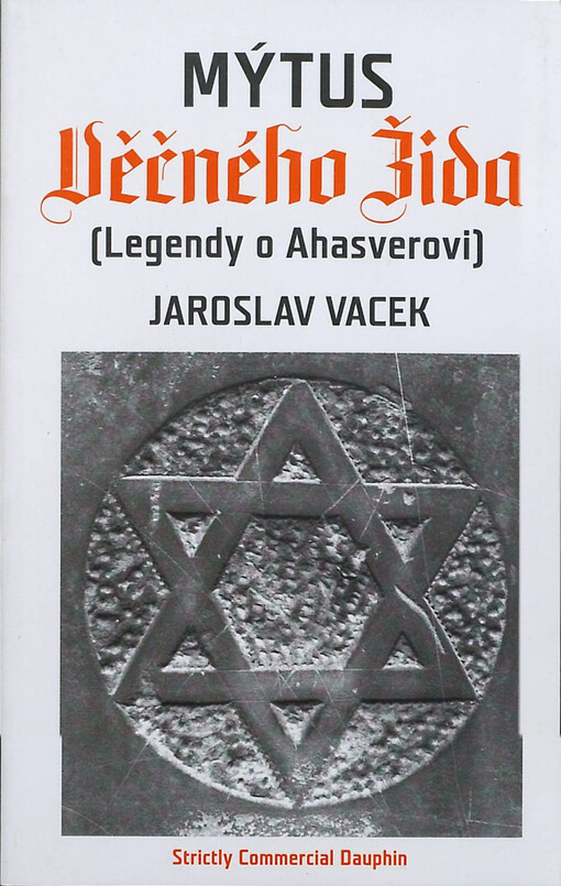 Mýtus Věčného Žida :[legendy o Ahasverovi