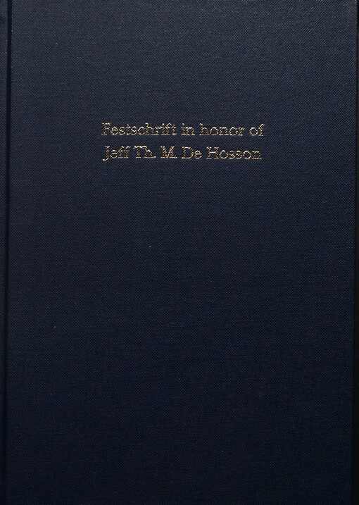 Festschrift in honor of Jeff Th.M. De Hosson : on the occasion of the 35th anniversary of his nomination as Professor of Applied Physics-Materials Science at the University of Groningen by Royal Decree of 6 October 1977