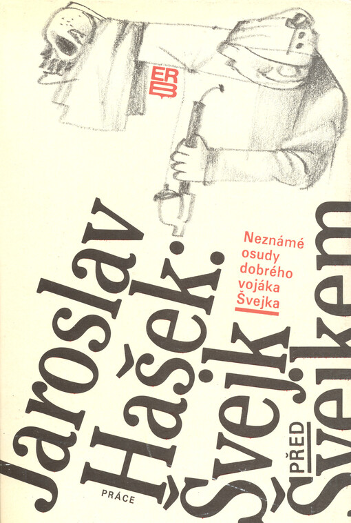 Neznámé osudy dobrého vojáka Švejka :[Švejk před Švejkem]