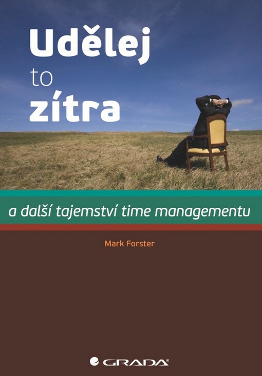 Udělej to zítra :a další tajemství time managementu