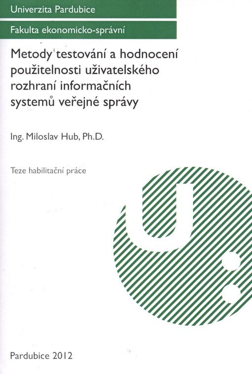 Metody testování a hodnocení použitelnosti uživatelského rozhraní informačních systémů veřejné správy :teze habilitační práce