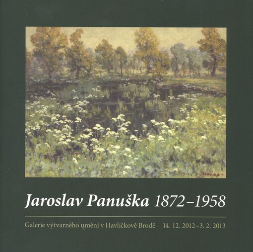 Jaroslav Panuška :1872-1958 : Galerie výtvarného umění v Havlíčkově Brodě, 14.12.2012-3.2.2013