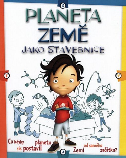 Planeta Země jako stavebnice :co kdyby sis postavil planetu Zemi od samého začátku?
