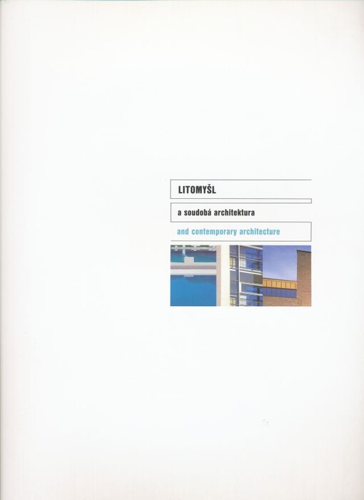 Litomyšl a soudobá architektura = Litomyšl and contemporary architecture : 1990-2001 : [výstava - Obecní dům Brno, 2001]