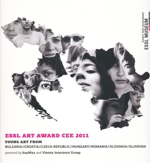 Essl Art Award Cee 2011 : young art from Bulgaria, Croatia, Czech Republic, Hungary, Romania, Slovakia, Slovenia
