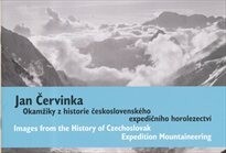 Jan Červinka - okamžiky z historie československého expedičního horolezectví =Images from the history of Czechoslovak expedition mountaineering