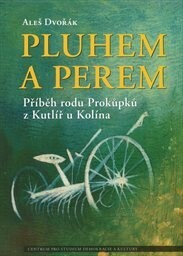 Pluhem a perem :příběh rodu Prokůpků z Kutlíř u Kolína