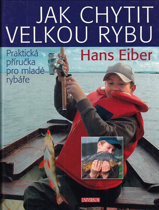 Jak chytit velkou rybu :praktická příručka pro začínající rybáře