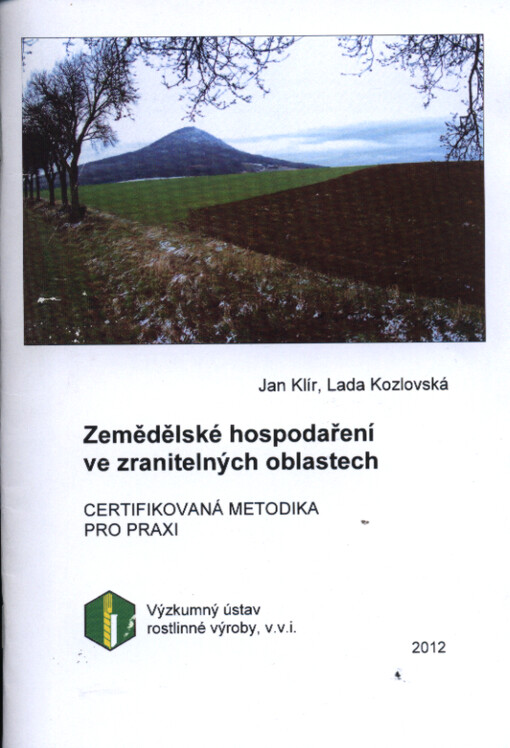 Zemědělské hospodaření ve zranitelných oblastech :certifikovaná metodika pro praxi