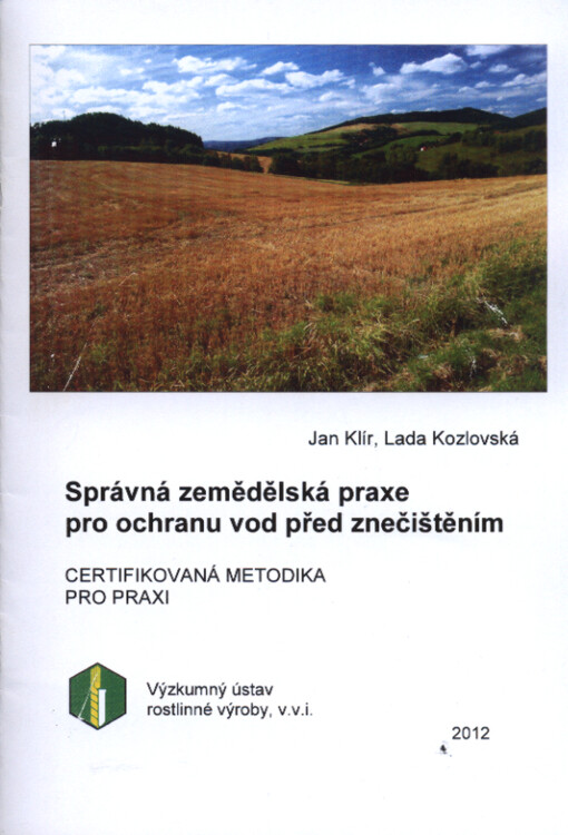 Správná zemědělská praxe pro ochranu vod před znečištěním :certifikovaná metodika pro praxi