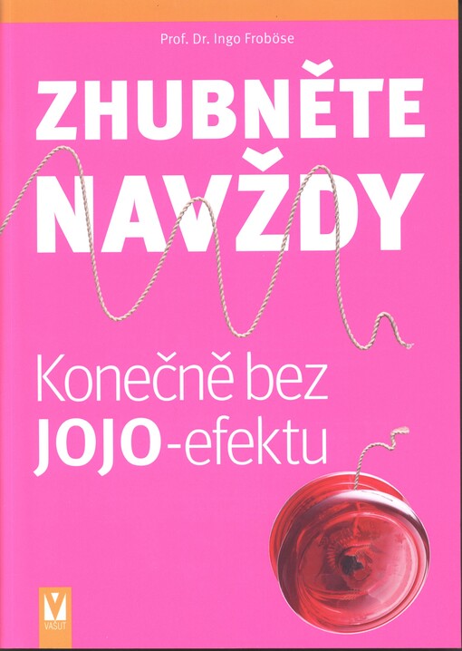 Zhubněte navždy :konečně bez jojo-efektu