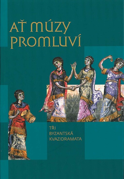 Ať múzy promluví :tři byzantská kvazidramata