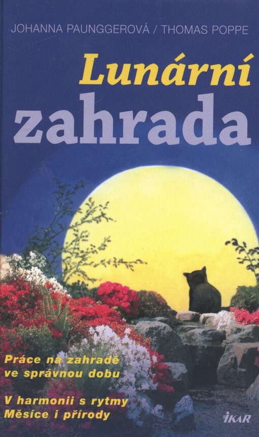 Lunární zahrada :práce na zahradě ve správnou dobu : v harmonii s rytmy Měsíce i přírody
