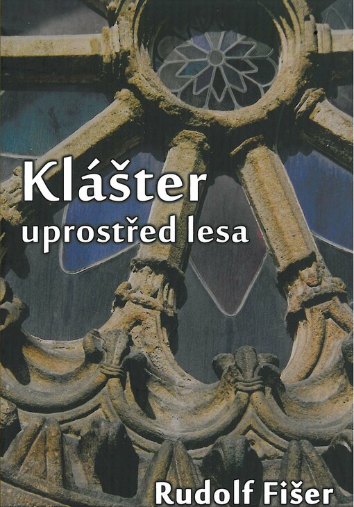 Klášter uprostřed lesa :dvě studie o třebíčském benediktinském opatství