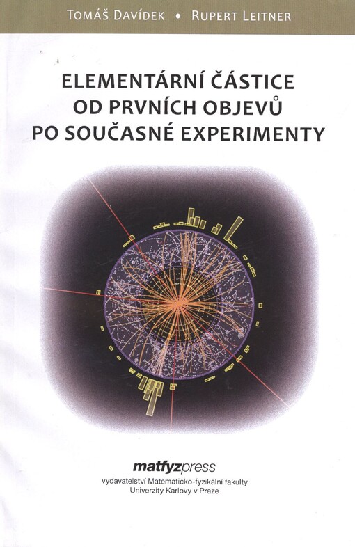 Elementární částice od prvních objevů po současné experimenty