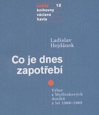 Co je dnes zapotřebí :výbor z Myšlenkových deníků z let 1988-1989