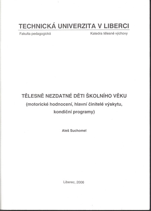 Tělesně nezdatné děti školního věku: (motorické hodnocení, hlavní činitelé výskytu, kondiční programy)