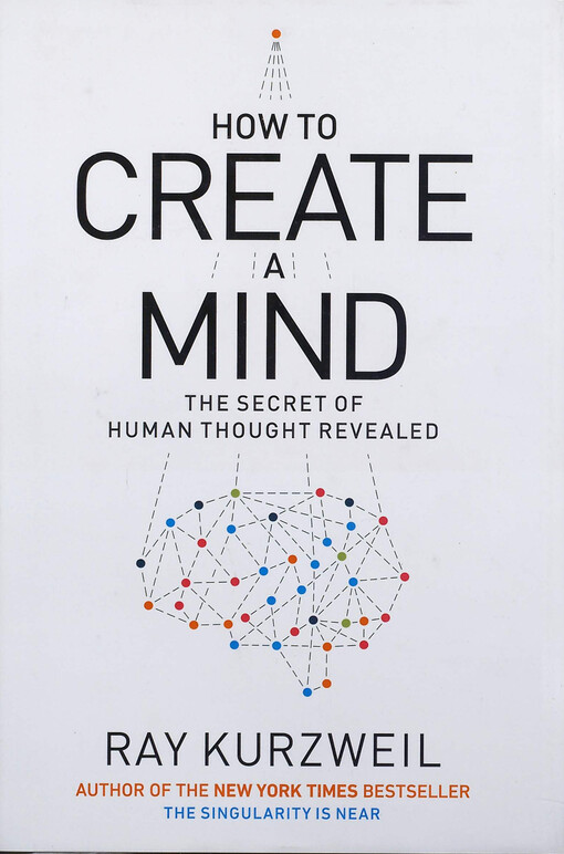 How to create a mind :the secret of human thought revealed