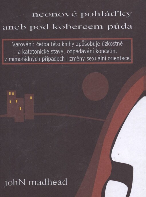 Neonové pohláďky, aneb, Pod kobercem půda