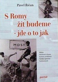 S Romy žít budeme - jde o to jak : dějiny, současná situace, kořeny problémů, naděje společné budoucnosti