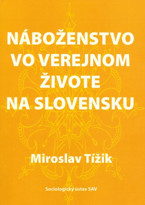Náboženstvo vo verejnom živote na Slovensku :zápasy o ideový charakter štátu a spoločnosti
