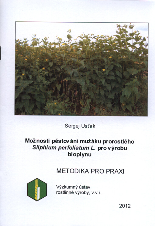 Možnosti pěstování mužáku prorostlého Silphium perfoliatum L. pro výrobu bioplynu :metodika pro praxi