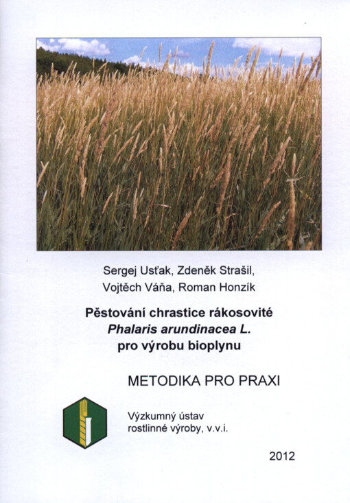 Pěstování chrastice rákosovité Phalaris arundinacea L. pro výrobu bioplynu :metodika pro praxi