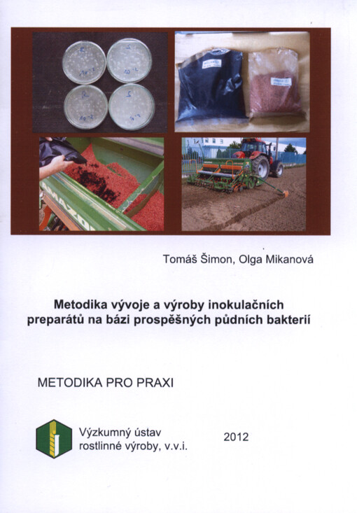 Metodika vývoje a výroby inokulačních preparátů na bázi prospěšných půdních bakterií :metodika pro praxi