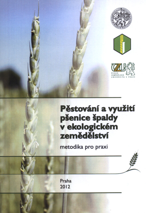 Pěstování a využití pšenice špaldy v ekologickém zemědělství :metodika pro praxi