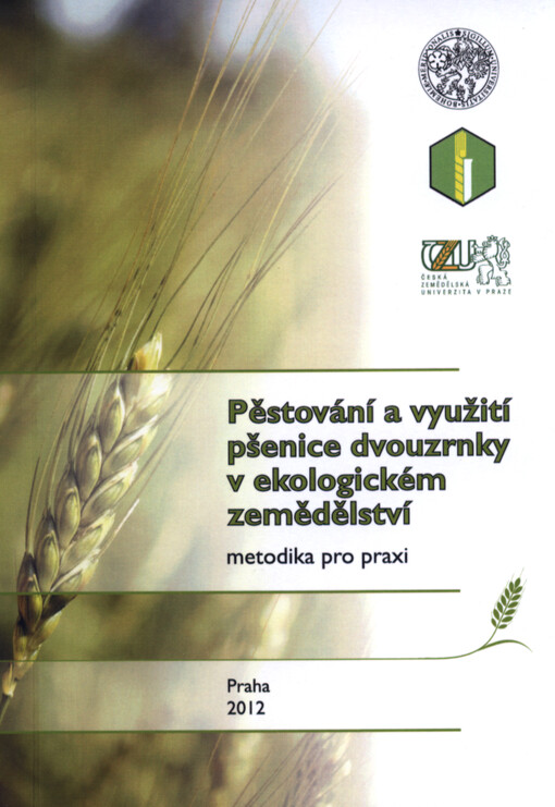 Pěstování a využití pšenice dvouzrnky v ekologickém zemědělství :metodika pro praxi
