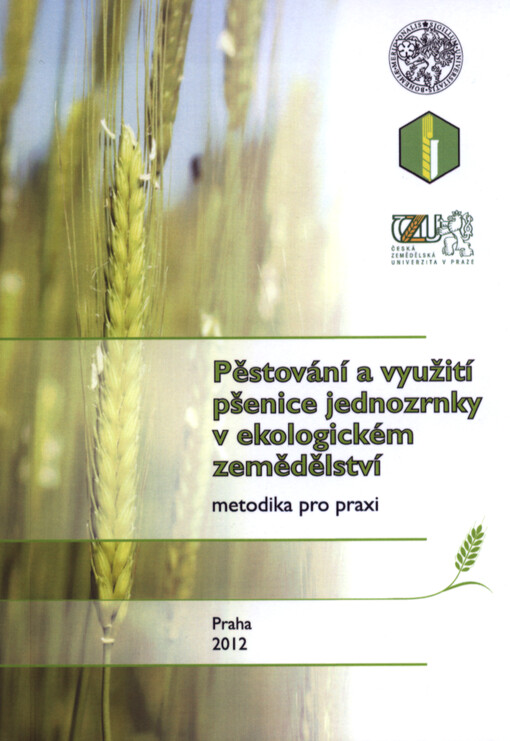 Pěstování a využití pšenice jednozrnky v ekologickém zemědělství :metodika pro praxi