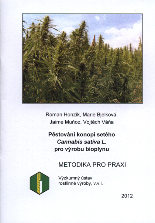 Pěstování konopí setého Cannabis sativa L. pro výrobu bioplynu :metodika pro praxi