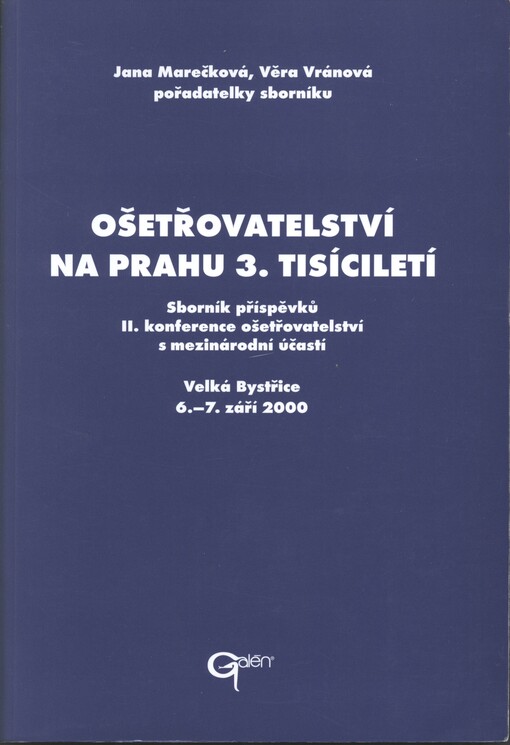 Ošetřovatelství na prahu 3. tisíciletí : sborník příspěvků II. konference ošetřovatelství s mezinárodní účastí, Velká Bystřice 6.-7. září 2000