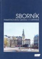 Sborník Národního památkového ústavu v Ostravě ...