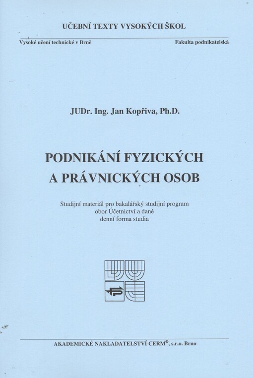 Podnikání fyzických a právnických osob :studijní materiál pro bakalářský studijní program, obor Účetnictví a daně, denní forma studia
