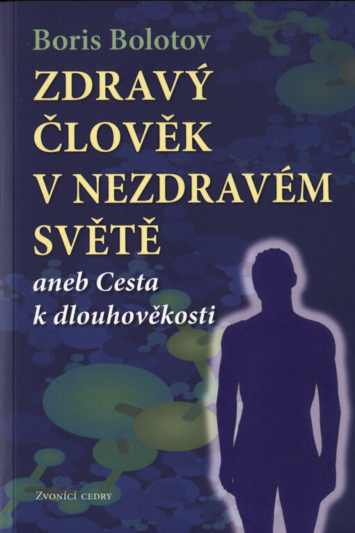 Zdravý člověk v nezdravém světě, aneb, Cesta k dlouhověkosti