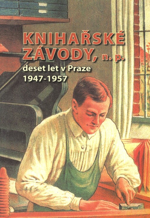 Knihařské závody, národní podnik :deset let v Praze 1947-1957
