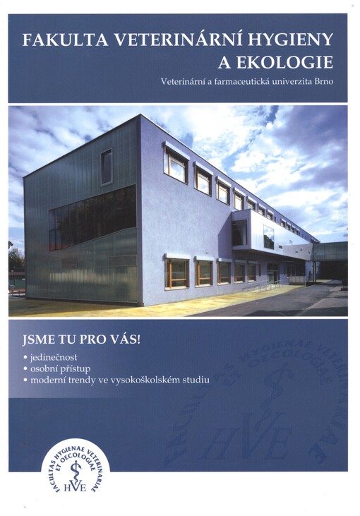 Fakulta veterinární hygieny a ekologie :Veterinární a farmaceutická univerzita Brno : jsme tu pro vás! : jedinečnost, osobní přístup, moderní trendy ve vysokoškolském studiu
