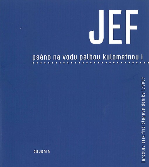 Psáno na vodu palbou kulometnou :[blogové deníky I/2007]