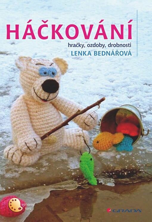 Háčkování :hračky, ozdoby, drobnosti