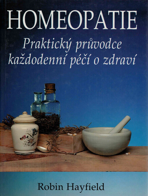 Homeopatie: praktický průvodce každodenní péčí o zdraví