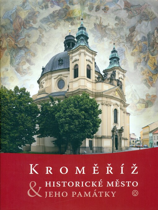 Kroměříž :historické město & jeho památky