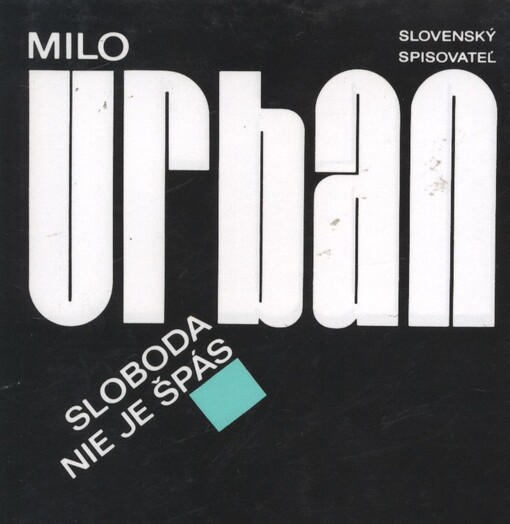 Sloboda nie je spas: Spomienky dochodcu (Vybrane spisy Mila Urbana)