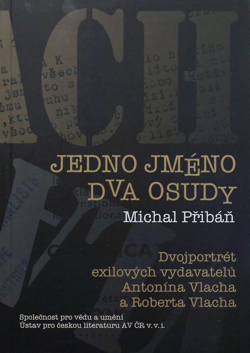 Jedno jméno, dva osudy :dvojportrét exilových vydavatelů Antonína Vlacha a Roberta Vlacha